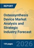 Osteosynthesis Device Market Analysis and Strategic Industry Forecast- Product Image