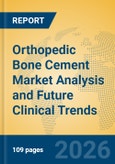 Orthopedic Bone Cement Market Analysis and Future Clinical Trends- Product Image