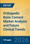 Orthopedic Bone Cement Market Analysis and Future Clinical Trends - Product Thumbnail Image