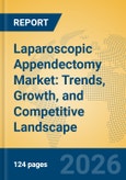 Laparoscopic Appendectomy Market: Trends, Growth, and Competitive Landscape- Product Image