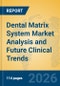 Dental Matrix System Market Analysis and Future Clinical Trends - Product Thumbnail Image