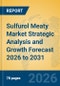 Sulfurol Meaty Market Strategic Analysis and Growth Forecast 2026 to 2031 - Product Thumbnail Image