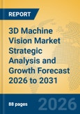 3D Machine Vision Market Strategic Analysis and Growth Forecast 2026 to 2031- Product Image