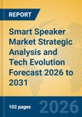 Smart Speaker Market Strategic Analysis and Tech Evolution Forecast 2026 to 2031- Product Image