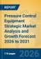 Pressure Control Equipment Strategic Market Analysis and Growth Forecast 2026 to 2031 - Product Thumbnail Image