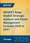 MOSFET Relay Market Strategic Analysis and Power Management Forecast 2026 to 2031- Product Image