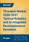 Throwbot Market 2026-2031 Tactical Robotics and AI Integrated Reconnaissance Dynamics - Product Thumbnail Image