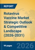 Rotavirus Vaccine Market Strategic Outlook & Competitive Landscape (2026-2031)- Product Image