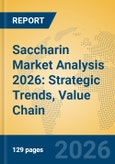 Saccharin Market Analysis 2026: Strategic Trends, Value Chain Insights, and Growth Forecasts- Product Image