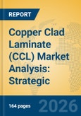 Copper Clad Laminate (CCL) Market Analysis: Strategic Insights into Material Innovation, Industrial Applications, and Growth Forecast (2026-2031)- Product Image