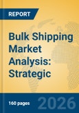 Bulk Shipping Market Analysis: Strategic Insights, Value Chain Trends, and Competitive Forecast (2026-2031)- Product Image