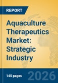 Aquaculture Therapeutics Market: Strategic Industry Insights, Leading Player Analysis, and Growth Outlook through 2031- Product Image