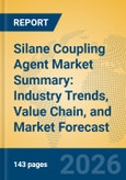 Silane Coupling Agent Market Summary: Industry Trends, Value Chain, and Market Forecast- Product Image