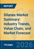 Silanes Market Summary: Industry Trends, Value Chain, and Market Forecast- Product Image