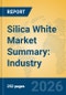 Silica White Market Summary: Industry Insights, Type Segments, and Key Enterprise Forecasts - Product Thumbnail Image