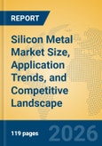 Silicon Metal Market Size, Application Trends, and Competitive Landscape- Product Image
