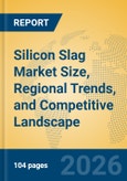 Silicon Slag Market Size, Regional Trends, and Competitive Landscape- Product Image