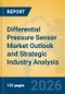 Differential Pressure Sensor Market Outlook and Strategic Industry Analysis - Product Thumbnail Image