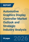 Automotive Graphics Display Controller Market Outlook and Strategic Industry Analysis- Product Image
