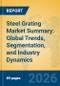 Steel Grating Market Summary: Global Trends, Segmentation, and Industry Dynamics - Product Thumbnail Image