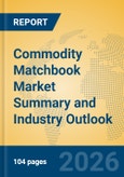 Commodity Matchbook Market Summary and Industry Outlook- Product Image