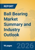 Ball Bearing Market Summary and Industry Outlook- Product Image