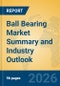 Ball Bearing Market Summary and Industry Outlook - Product Thumbnail Image