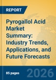 Pyrogallol Acid Market Summary: Industry Trends, Applications, and Future Forecasts- Product Image