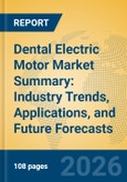 Dental Electric Motor Market Summary: Industry Trends, Applications, and Future Forecasts- Product Image