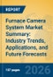 Furnace Camera System Market Summary: Industry Trends, Applications, and Future Forecasts - Product Thumbnail Image