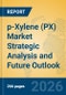 p-Xylene (PX) Market Strategic Analysis and Future Outlook - Product Thumbnail Image