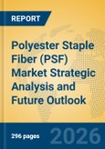Polyester Staple Fiber (PSF) Market Strategic Analysis and Future Outlook- Product Image