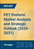 PET Preform Market Analysis and Strategic Outlook (2026-2031)- Product Image
