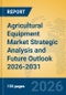 Agricultural Equipment Market Strategic Analysis and Future Outlook 2026-2031 - Product Thumbnail Image