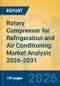 Rotary Compressor for Refrigeration and Air Conditioning Market Analysis 2026-2031 - Product Thumbnail Image