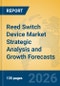 Reed Switch Device Market Strategic Analysis and Growth Forecasts - Product Thumbnail Image