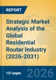 Strategic Market Analysis of the Global Residential Router Industry (2026-2031)- Product Image