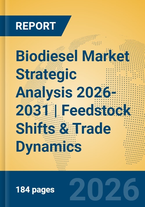 Biodiesel Market Strategic Analysis 2026-2031 | Feedstock Shifts ...