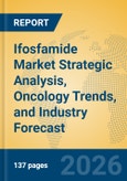Ifosfamide Market Strategic Analysis, Oncology Trends, and Industry Forecast- Product Image