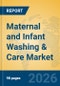 Maternal and Infant Washing & Care Market - Product Thumbnail Image