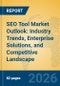 SEO Tool Market Outlook: Industry Trends, Enterprise Solutions, and Competitive Landscape - Product Thumbnail Image