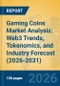 Gaming Coins Market Analysis: Web3 Trends, Tokenomics, and Industry Forecast (2026-2031) - Product Thumbnail Image