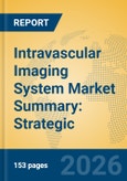 Intravascular Imaging System Market Summary: Strategic Insights into IVUS, OCT, and Hybrid Technologies- Product Image