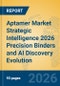 Aptamer Market Strategic Intelligence 2026 Precision Binders and AI Discovery Evolution - Product Thumbnail Image