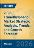 2,3,6-Trimethylphenol Market Strategic Analysis, Trends, and Growth Forecast- Product Image