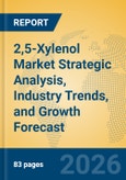2,5-Xylenol Market Strategic Analysis, Industry Trends, and Growth Forecast- Product Image