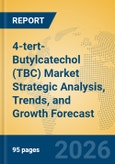 4-tert-Butylcatechol (TBC) Market Strategic Analysis, Trends, and Growth Forecast- Product Image