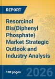 Resorcinol Bis(Diphenyl Phosphate) Market Strategic Outlook and Industry Analysis- Product Image