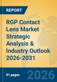 RGP Contact Lens Market Strategic Analysis & Industry Outlook 2026-2031- Product Image