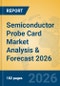 Semiconductor Probe Card Market Analysis & Forecast 2026 - Product Thumbnail Image